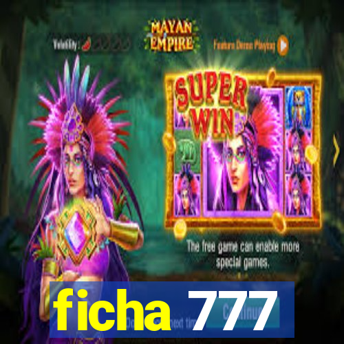 ficha 777